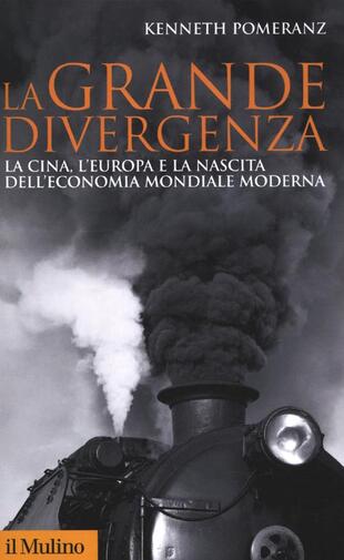 copertina La grande divergenza. La Cina, l'Europa e la nascita dell'economia mondiale moderna