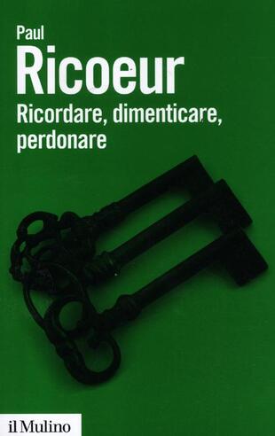 copertina Ricordare, dimenticare, perdonare. L'enigma del passato
