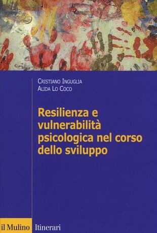 copertina Resilienza e vulnerabilità psicologica nel corso dello sviluppo