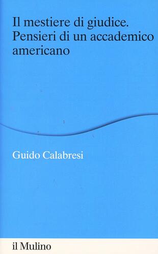 copertina Il mestiere di giudice. Pensieri di un accademico americano. Alberico Gentili Lectures (Macerata, 19-21 marzo 2012)