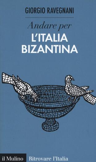 copertina Andare per l'Italia bizantina