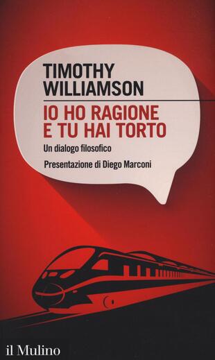 copertina Io ho ragione e tu hai torto. Un dialogo filosofico