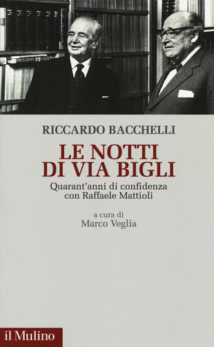 copertina Le notti di via Bigli. Quarant'anni di confidenza con Raffaele Mattioli