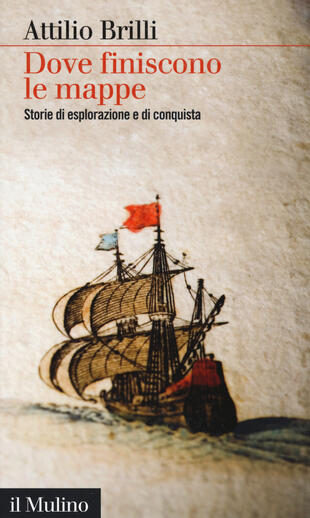 copertina Dove finiscono le mappe. Storie di esplorazione e di conquista