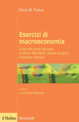 copertina Esercizi di macroeconomia. Guida allo studio del testo di Olivier Blanchard, Alessia Amighini, Francesco Giavazzi