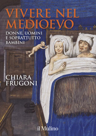 copertina Vivere nel Medioevo. Donne, uomini e soprattutto bambini. Ediz. a colori. Con Calendario
