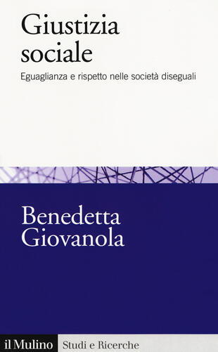 copertina Giustizia sociale. Eguaglianza e rispetto nelle società diseguali