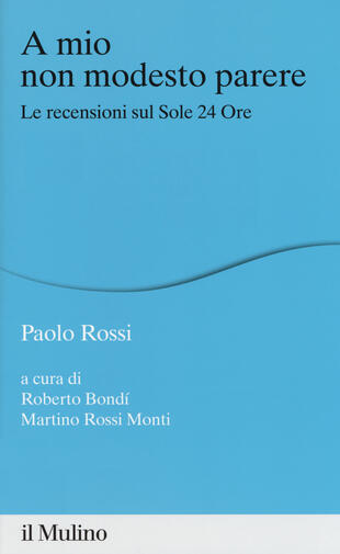 copertina A mio non modesto parere. Le recensioni sul Sole 24 Ore