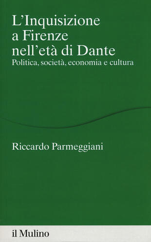 copertina L' Inquisizione a Firenze nell'età di Dante. Politica, società, economia e cultura