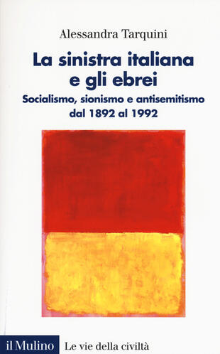 copertina La sinistra italiana e gli ebrei. Socialismo, sionismo e antisemitismo dal 1892 al 1992