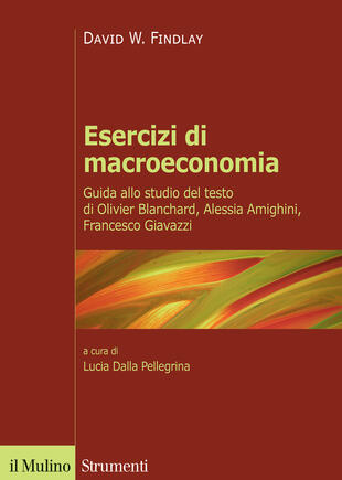 copertina Esercizi di macroeconomia. Guida allo studio del testo di Olivier Blanchard, Alessia Amighini, Francesco Giavazzi. Nuova ediz.