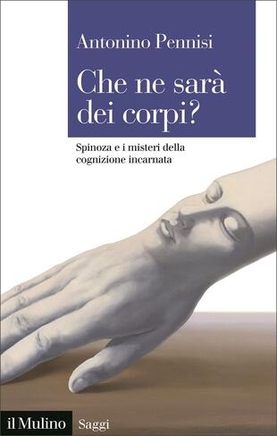 copertina Che ne sarà dei corpi? Spinoza e i misteri della cognizione incarnata