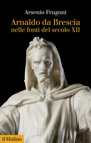 copertina Arnaldo da Brescia nelle fonti del secolo XII. Nuova ediz.