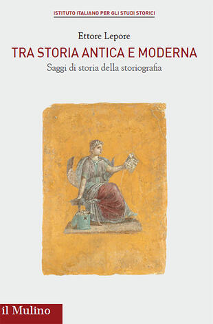 copertina Tra storia antica e moderna. Saggi di storia della storiografia