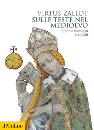 copertina Sulle teste nel Medioevo. Storie e immagini di capelli