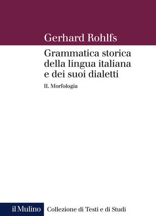 copertina Grammatica storica della lingua italiana e dei suoi dialetti. Vol. 2: Morfologia