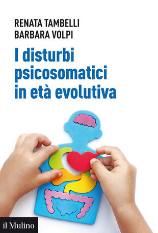 copertina I disturbi psicosomatici in età evolutiva. Tradurre e interpretare clinicamente la frattura psicosomatica nel bambino