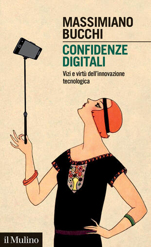 copertina Confidenze digitali. Vizi e virtù dell'innovazione tecnologica