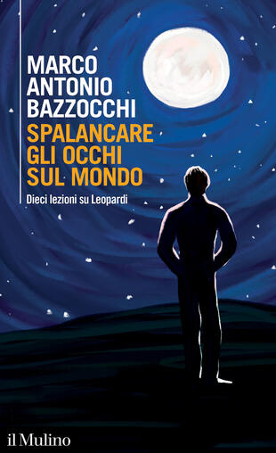 copertina Spalancare gli occhi sul mondo. Dieci lezioni su Leopardi