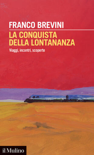 copertina La conquista della lontananza. Viaggi, incontri, scoperte