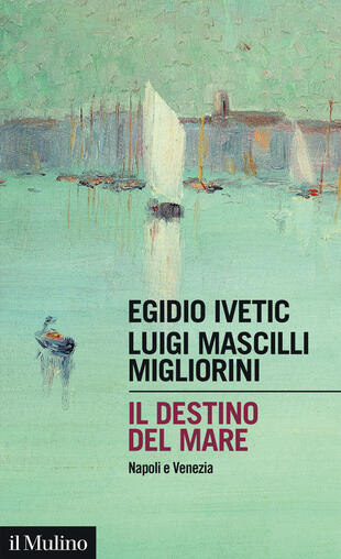 copertina Il destino del mare. Napoli e Venezia