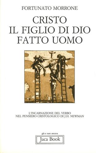copertina Cristo il figlio di Dio fatto uomo. L'incarnazione del Verbo nel pensiero cristologico di J. H. Newman
