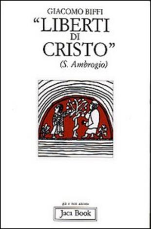 copertina Liberti di Cristo. Saggio di antropologia cristocentrica