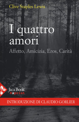 copertina I quattro amori. Affetto, amicizia, eros, carit&agrave;