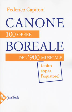copertina Canone boreale. 100 opere del '900 musicale (colto sopra l'equatore)