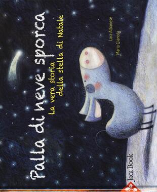 copertina Palla di neve sporca. La vera storia della stella di Natale. Ediz. a colori