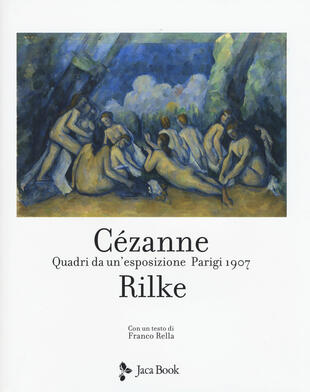 copertina Cezanne Rilke. Quadri da un'esposizione, Parigi 1907. Ediz. a colori