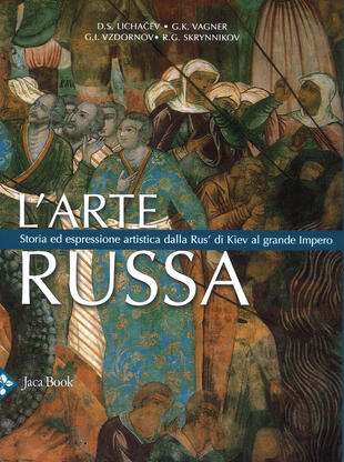 copertina L' arte russa. Storia ed espressione artistica dalla Rus' di Kiev al grande impero. Ediz. a colori