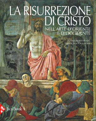 copertina La risurrezione di Cristo nell'arte d'Oriente e d'Occidente. Ediz. illustrata