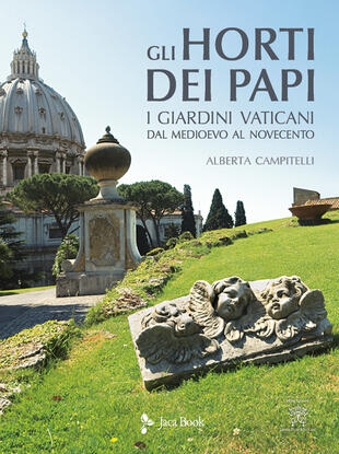 copertina Gli horti dei papi. I giardini vaticani dal Medioevo al Novecento. Ediz. illustrata