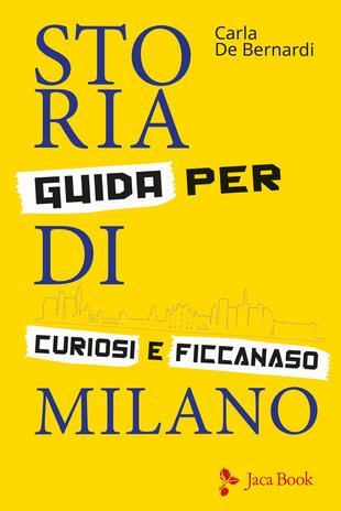 copertina Storia di Milano. Guida per curiosi e ficcanaso. Ediz. illustrata