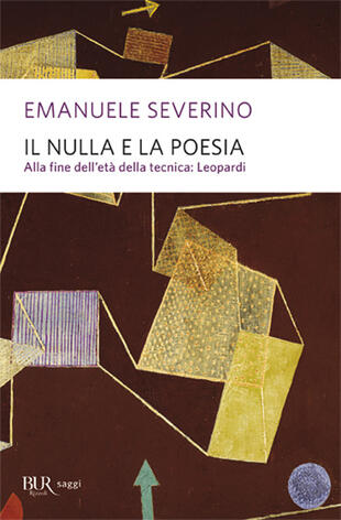 copertina Il nulla e la poesia. Alla fine dell'età della tecnica: Leopardi