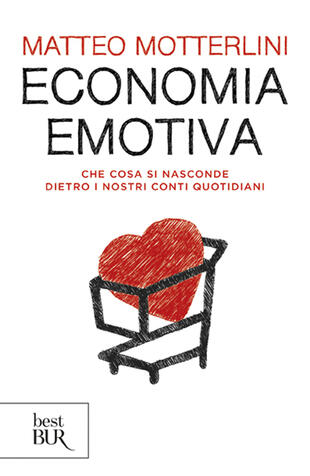 copertina Economia emotiva. Che cosa si nasconde dietro i nostri conti quotidiani
