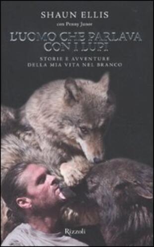 copertina L' uomo che parlava con i lupi. Storie e avventure della mia vita nel branco