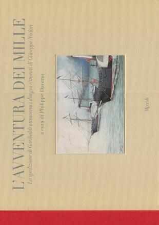 copertina L'avventura dei Mille. La spedizione di Garibaldi attraverso i disegni ritrovati di Giuseppe Nodari. Ediz. illustrata