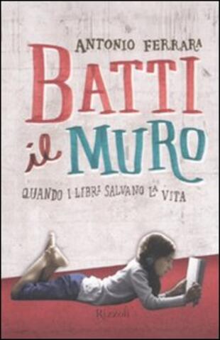 copertina Batti il muro. Quando i libri salvano la vita
