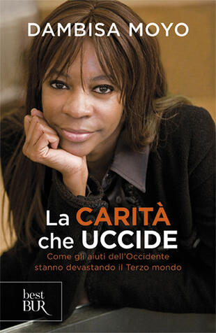 copertina La carità che uccide. Come gli aiuti dell'Occidente stanno devastando il Terzo mondo