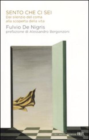 copertina Sento che ci sei. Dal silenzio del coma alla scoperta della vita