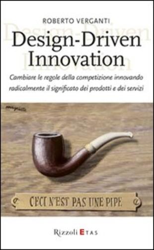 copertina Design-Driven innovation. Cambiare le regole della competizione innovando radicalmente il significato dei prodotti e dei servizi
