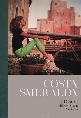 copertina Costa Smeralda. 50 anni di dolce vita in Sardegna