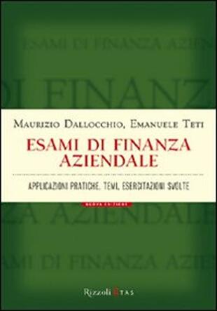 copertina Esami di finanza aziendale. Applicazioni pratiche, temi, esercitazioni svolte