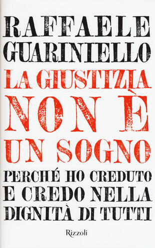 copertina La giustizia non è un sogno. Perché ho creduto e credo nella dignità di tutti