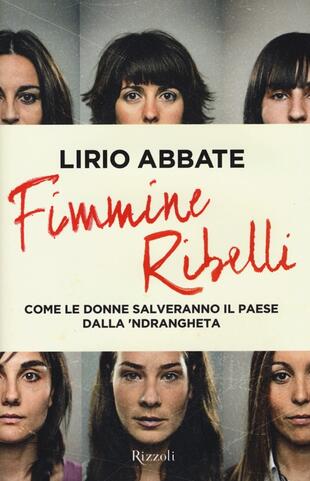 copertina Fimmine ribelli. Come le donne salveranno il paese dalla n'drangheta