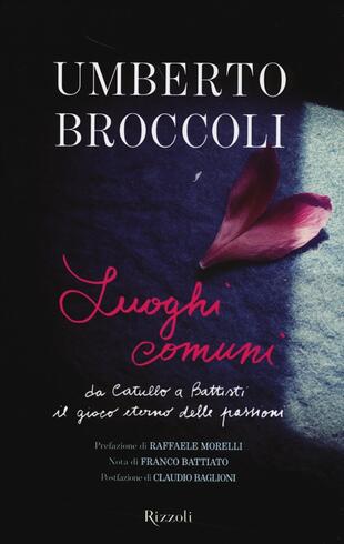 copertina Luoghi comuni. Da Catullo a Battisti il gioco eterno delle passioni