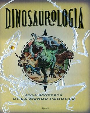 copertina Dinosaurologia. Alla scoperta di un mondo perduto