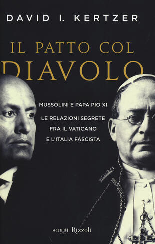 copertina Il patto col diavolo. Mussolini e papa Pio XI. Le relazioni segrete fra il Vaticano e l'Italia fascista